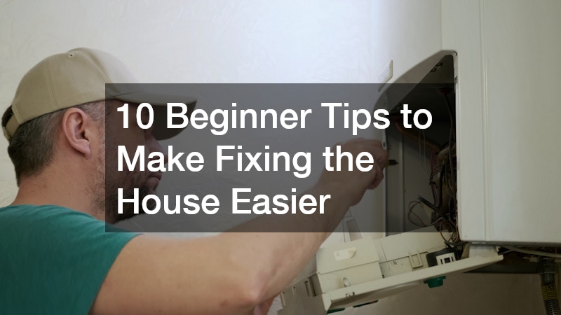 10 Beginner Tips to Make Fixing the House Easier