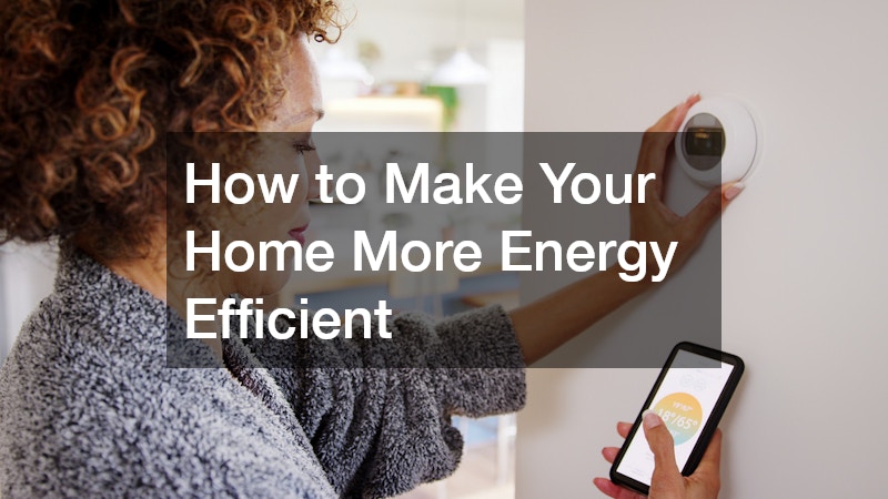 How to Make Your Home More Energy Efficient
