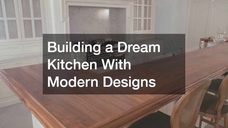 Building a Dream Kitchen With Modern Designs