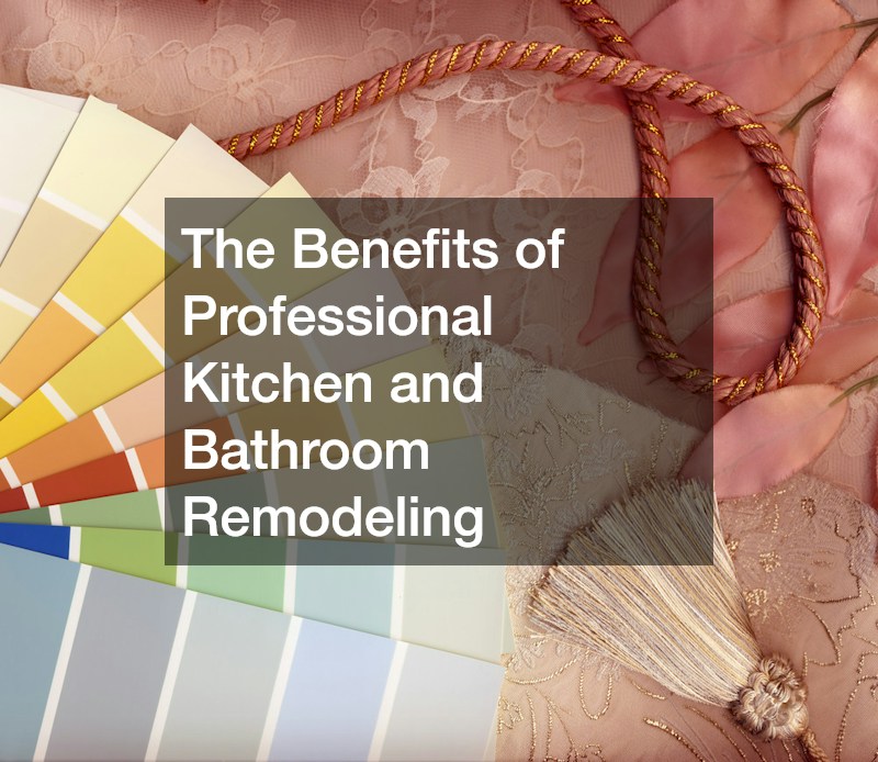 The Benefits of Professional Kitchen and Bathroom Remodeling